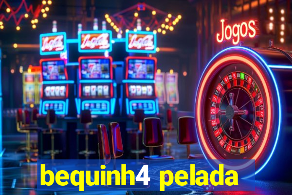 bequinh4 pelada